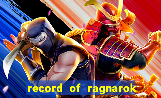 record of ragnarok 3 temporada assistir